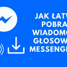 Najprostszy sposób jak pobrać wiadomości głosowe z Messengera - kompletny poradnik