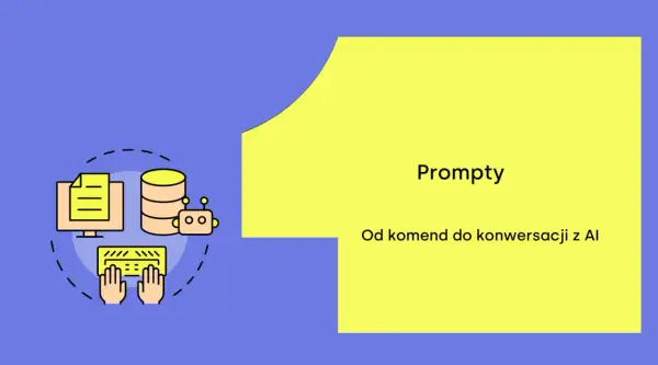 Prompt engineering - Jak uzyskać najlepsze odpowiedzi od AI?